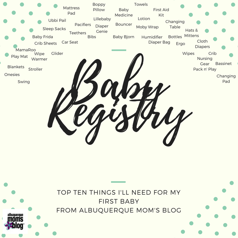 Baby Registry: Top Ten Things I'll Need For My First Baby from Albuquerque Mom's Blog